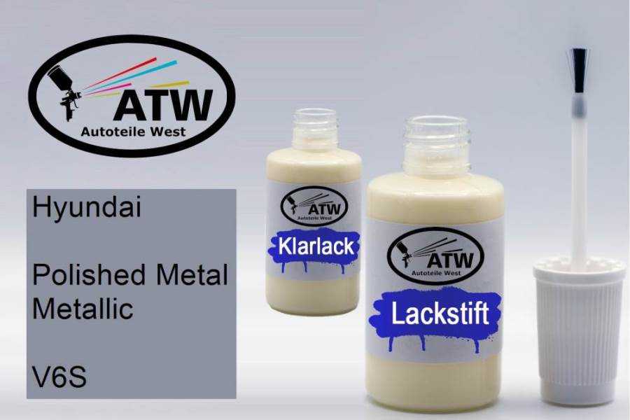 Hyundai, Polished Metal Metallic, V6S: 20ml Lackstift + 20ml Klarlack - Set, von ATW Autoteile West.